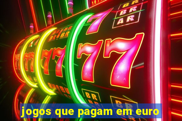 jogos que pagam em euro